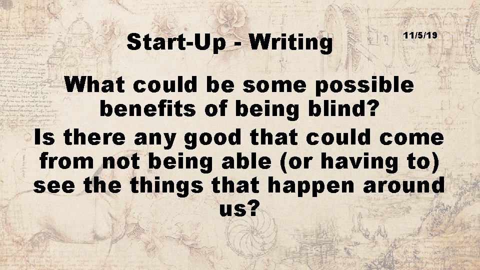 Start-Up - Writing 11/5/19 What could be some possible benefits of being blind? Is