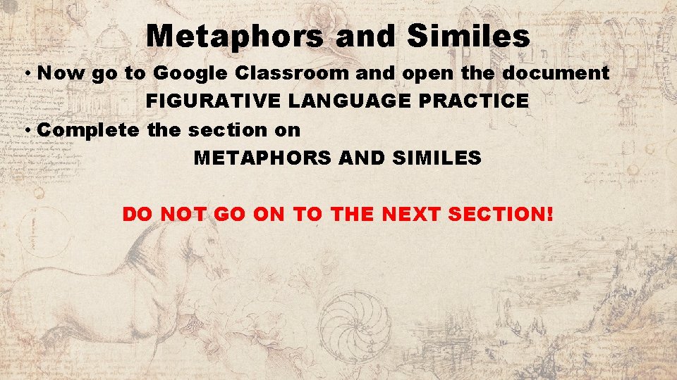 Metaphors and Similes • Now go to Google Classroom and open the document FIGURATIVE