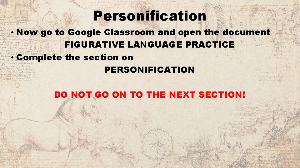 Personification • Now go to Google Classroom and open the document FIGURATIVE LANGUAGE PRACTICE