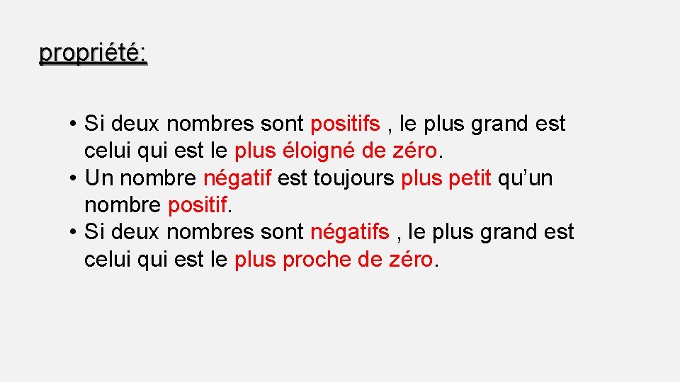 propriété: • Si deux nombres sont positifs , le plus grand est celui qui