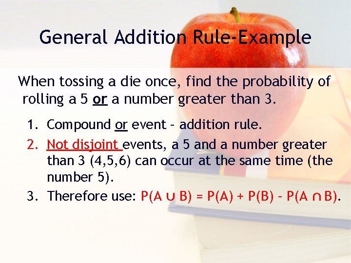 General Addition Rule-Example When tossing a die once, find the probability of rolling a
