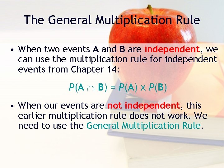 The General Multiplication Rule • When two events A and B are independent, we