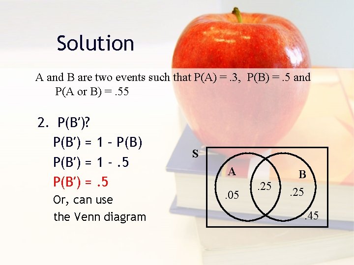 Solution A and B are two events such that P(A) =. 3, P(B) =.