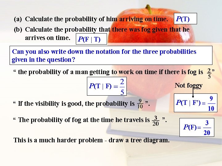 (a) Calculate the probability of him arriving on time. P(T) (b) Calculate the probability