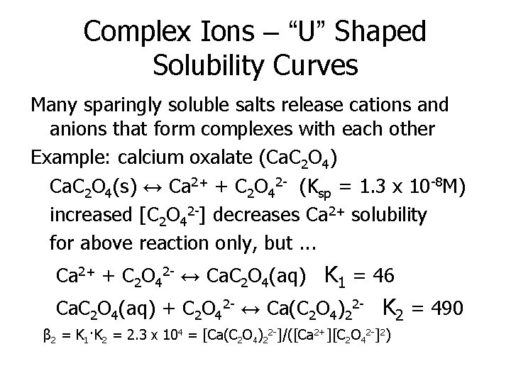 Complex Ions – “U” Shaped Solubility Curves Many sparingly soluble salts release cations and
