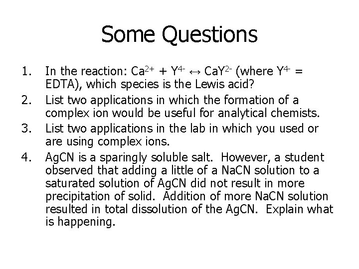 Some Questions 1. 2. 3. 4. In the reaction: Ca 2+ + Y 4