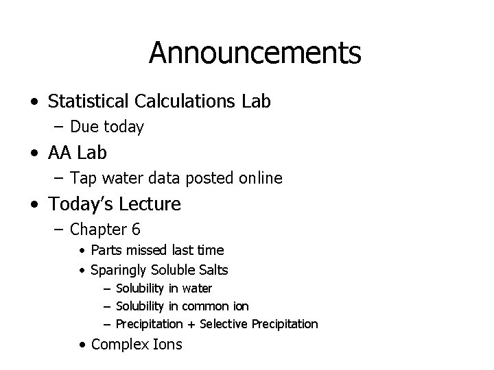 Announcements • Statistical Calculations Lab – Due today • AA Lab – Tap water