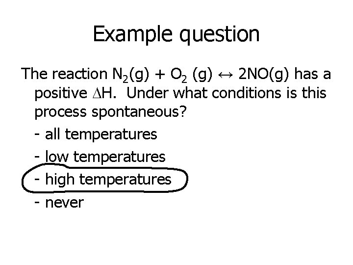 Example question The reaction N 2(g) + O 2 (g) ↔ 2 NO(g) has