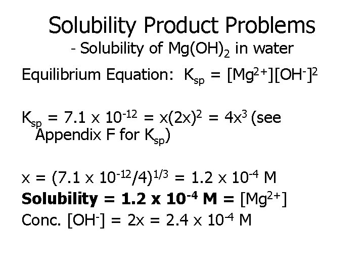 Solubility Product Problems - Solubility of Mg(OH)2 in water Equilibrium Equation: Ksp = [Mg