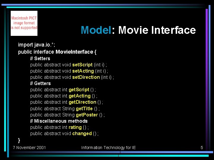 Model: Movie Interface import java. io. *; public interface Movie. Interface { // Setters