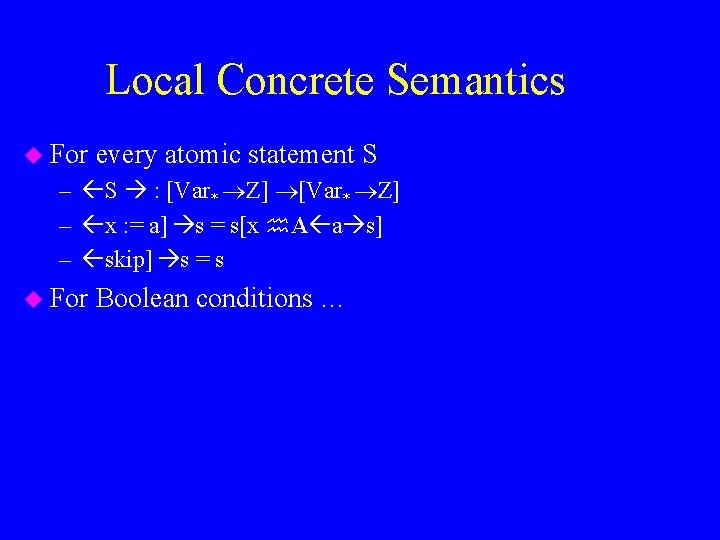 Local Concrete Semantics u For every atomic statement S – S : [Var* Z]