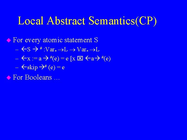 Local Abstract Semantics(CP) u For every atomic statement S – S # : Var*
