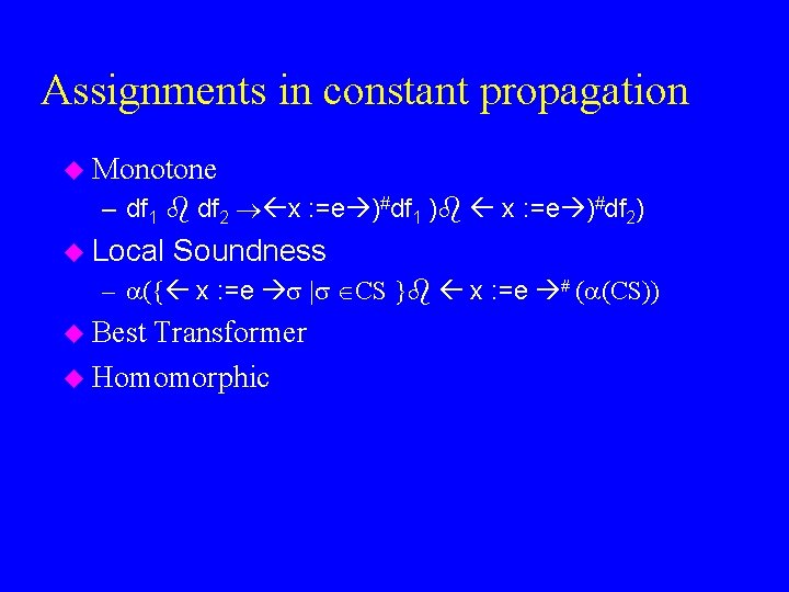 Assignments in constant propagation u Monotone – df 1 df 2 x : =e
