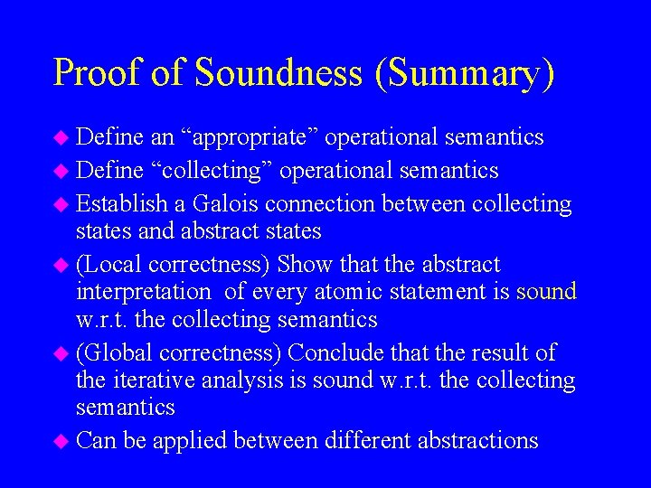 Proof of Soundness (Summary) u Define an “appropriate” operational semantics u Define “collecting” operational