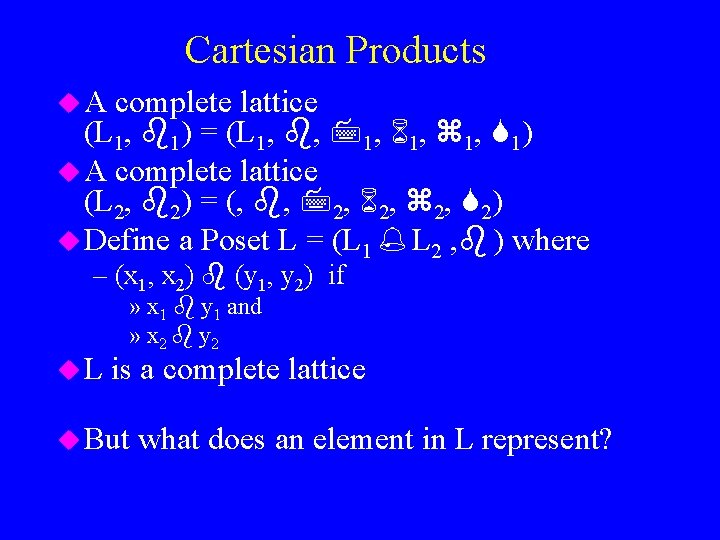 Cartesian Products u. A complete lattice (L 1, 1) = (L 1, , 1,
