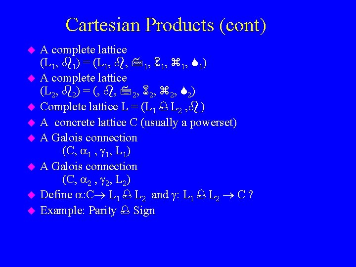 Cartesian Products (cont) u u u u A complete lattice (L 1, 1) =