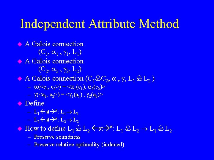 Independent Attribute Method u u u A Galois connection (C 1, 1, L 1)