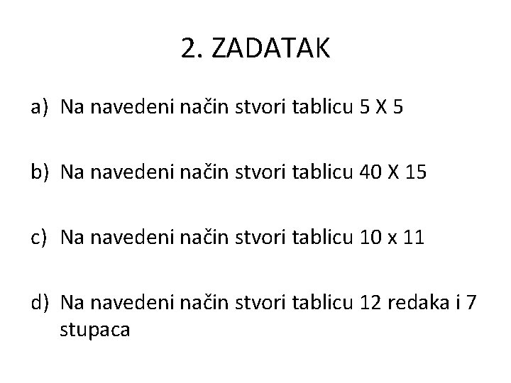 2. ZADATAK a) Na navedeni način stvori tablicu 5 X 5 b) Na navedeni