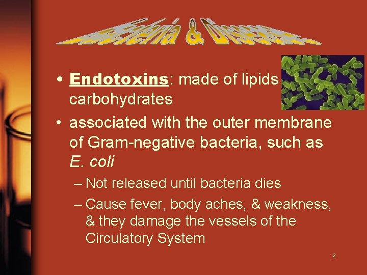  • Endotoxins: made of lipids & carbohydrates • associated with the outer membrane
