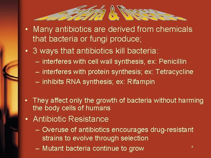  • Many antibiotics are derived from chemicals that bacteria or fungi produce; •