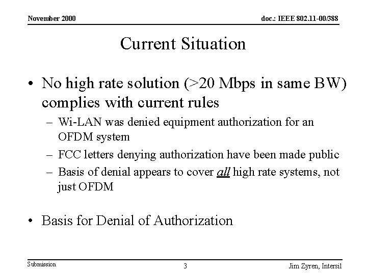November 2000 doc. : IEEE 802. 11 -00/388 Current Situation • No high rate