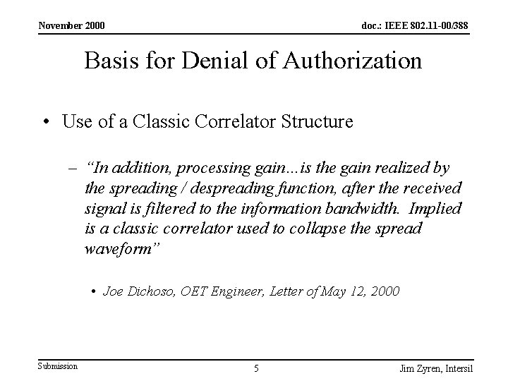 November 2000 doc. : IEEE 802. 11 -00/388 Basis for Denial of Authorization •