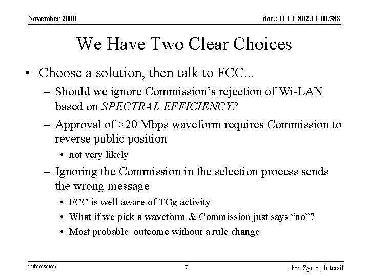 November 2000 doc. : IEEE 802. 11 -00/388 We Have Two Clear Choices •