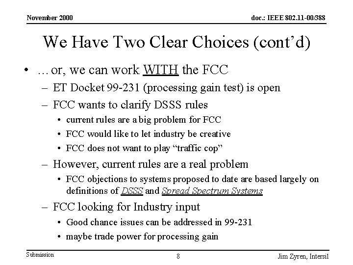 November 2000 doc. : IEEE 802. 11 -00/388 We Have Two Clear Choices (cont’d)