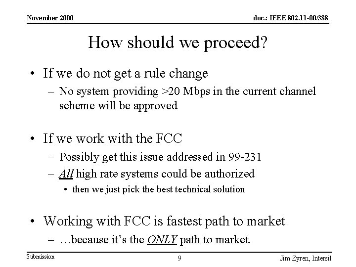 November 2000 doc. : IEEE 802. 11 -00/388 How should we proceed? • If