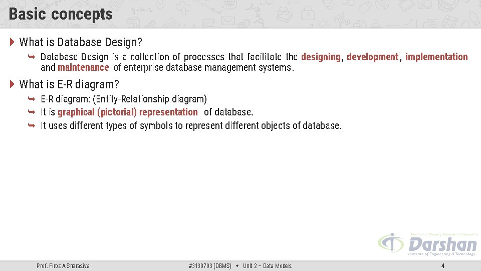 Basic concepts What is Database Design? Database Design is a collection of processes that