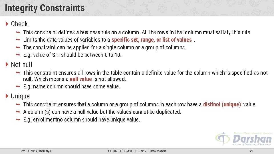 Integrity Constraints Check This constraint defines a business rule on a column. All the