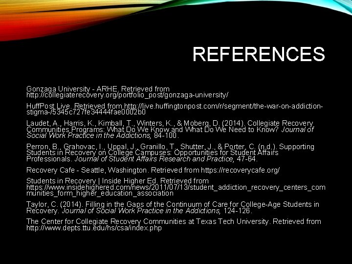 REFERENCES Gonzaga University - ARHE. Retrieved from http: //collegiaterecovery. org/portfolio_post/gonzaga-university/ Huff. Post Live. Retrieved