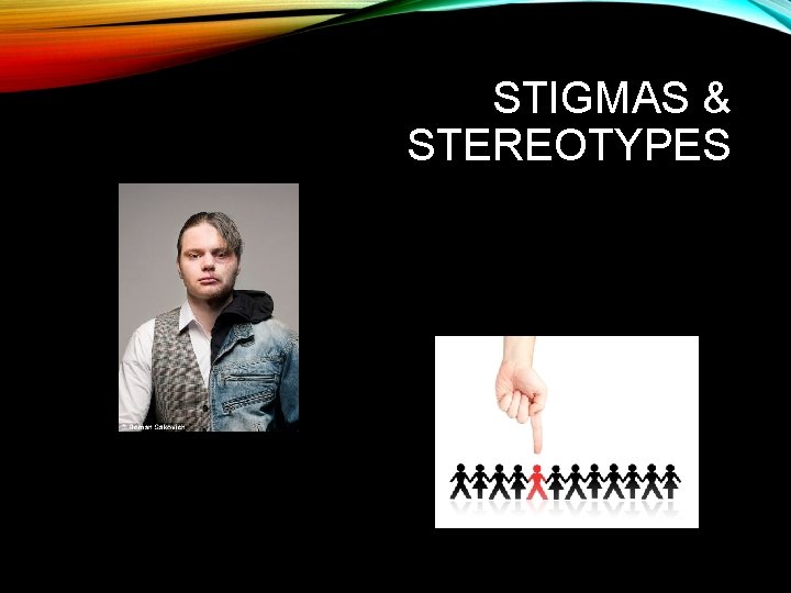 STIGMAS & STEREOTYPES 