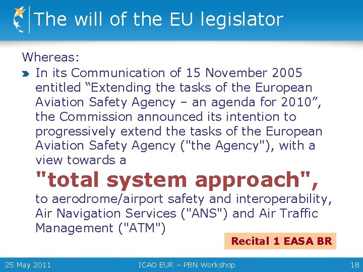The will of the EU legislator Whereas: In its Communication of 15 November 2005