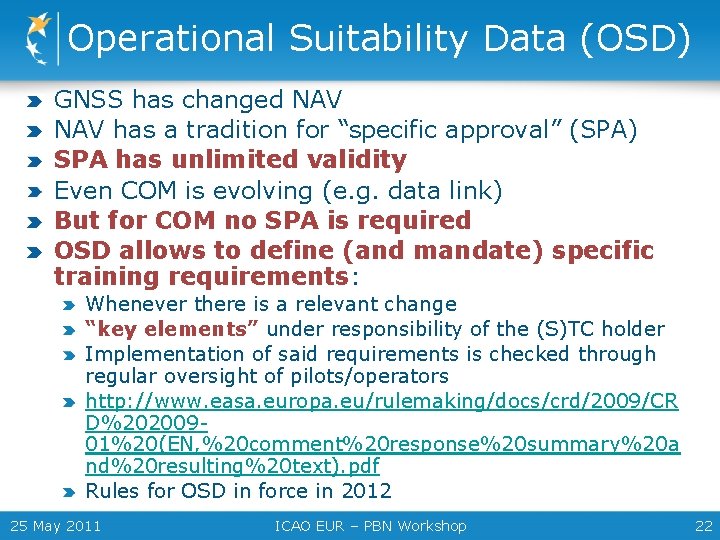 Operational Suitability Data (OSD) GNSS has changed NAV has a tradition for “specific approval”