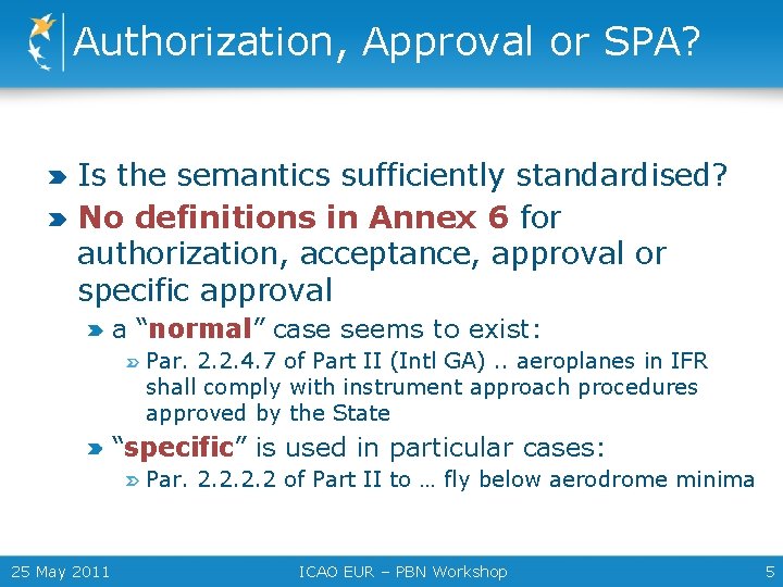 Authorization, Approval or SPA? Is the semantics sufficiently standardised? No definitions in Annex 6