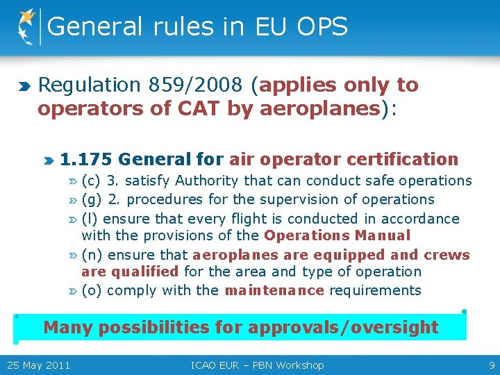 General rules in EU OPS Regulation 859/2008 (applies only to operators of CAT by