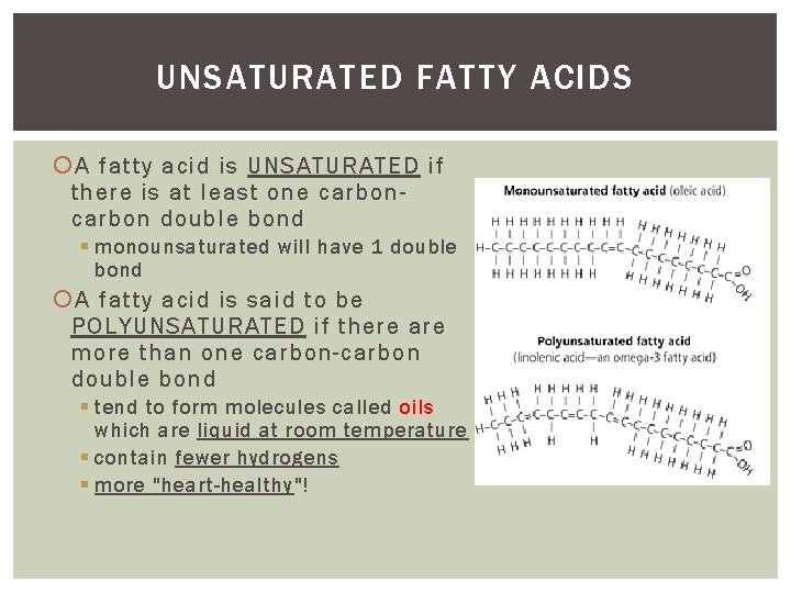 UNSATURATED FATTY ACIDS A fatty acid is UNSATURATED if there is at least one