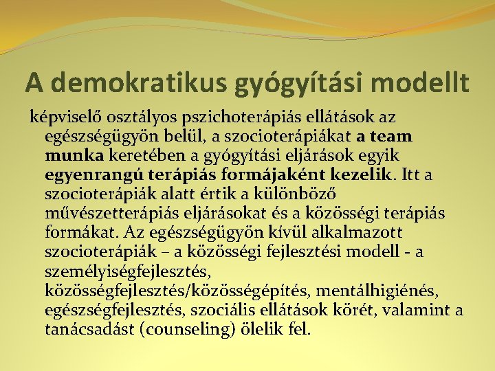 A demokratikus gyógyítási modellt képviselő osztályos pszichoterápiás ellátások az egészségügyön belül, a szocioterápiákat a