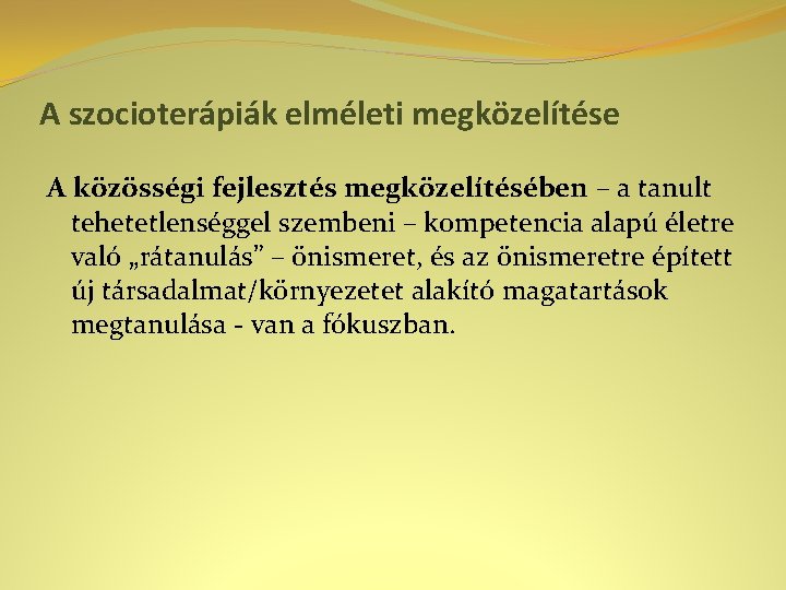 A szocioterápiák elméleti megközelítése A közösségi fejlesztés megközelítésében – a tanult tehetetlenséggel szembeni –