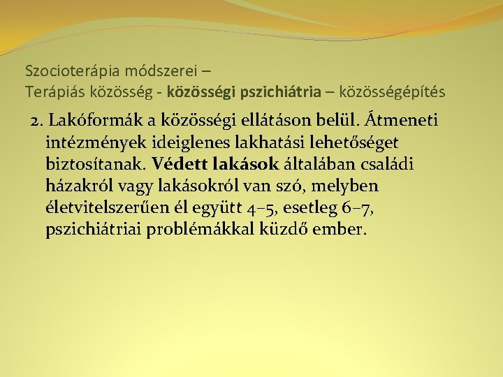 Szocioterápia módszerei – Terápiás közösség - közösségi pszichiátria – közösségépítés 2. Lakóformák a közösségi