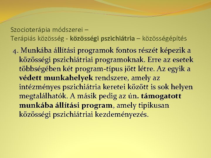 Szocioterápia módszerei – Terápiás közösség - közösségi pszichiátria – közösségépítés 4. Munkába állítási programok