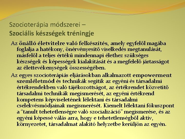 Szocioterápia módszerei – Szociális készségek tréningje Az önálló életvitelre való felkészítés, amely egyfelől magába