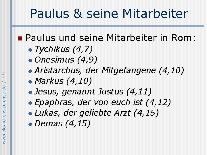 Paulus & seine Mitarbeiter n Paulus und seine Mitarbeiter in Rom: Tychikus (4, 7)