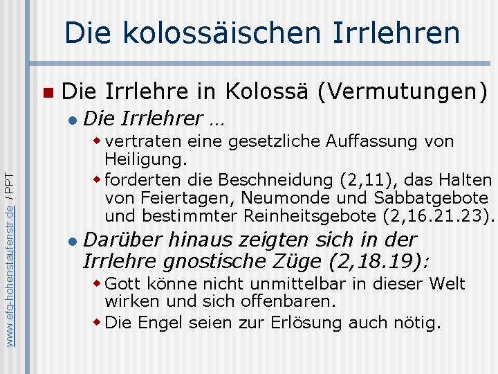 Die kolossäischen Irrlehren n Die Irrlehre in Kolossä (Vermutungen) www. efg-hohenstaufenstr. de / PPT