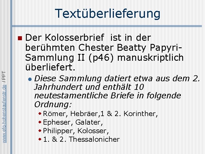 Textüberlieferung www. efg-hohenstaufenstr. de / PPT n Der Kolosserbrief ist in der berühmten Chester