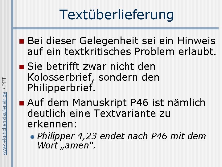 Textüberlieferung Bei dieser Gelegenheit sei ein Hinweis auf ein textkritisches Problem erlaubt. n Sie