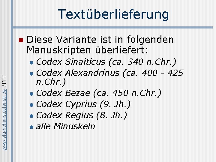 Textüberlieferung n Diese Variante ist in folgenden Manuskripten überliefert: Codex Sinaiticus (ca. 340 n.