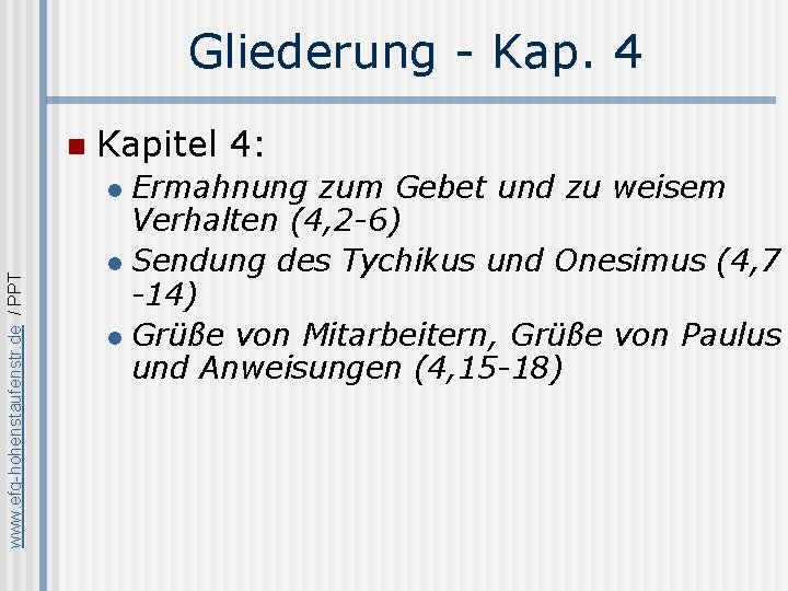 Gliederung - Kap. 4 n Kapitel 4: Ermahnung zum Gebet und zu weisem Verhalten