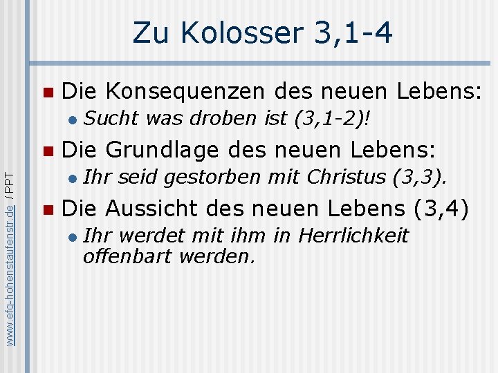 Zu Kolosser 3, 1 -4 n Die Konsequenzen des neuen Lebens: l www. efg-hohenstaufenstr.